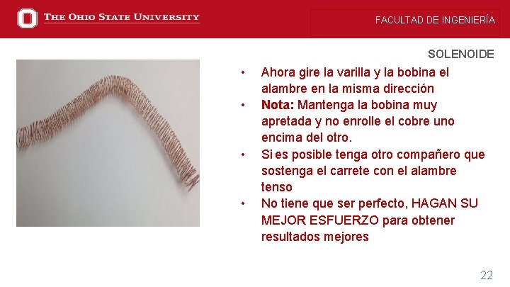 FACULTAD DE INGENIERÍA SOLENOIDE • • Ahora gire la varilla y la bobina el
