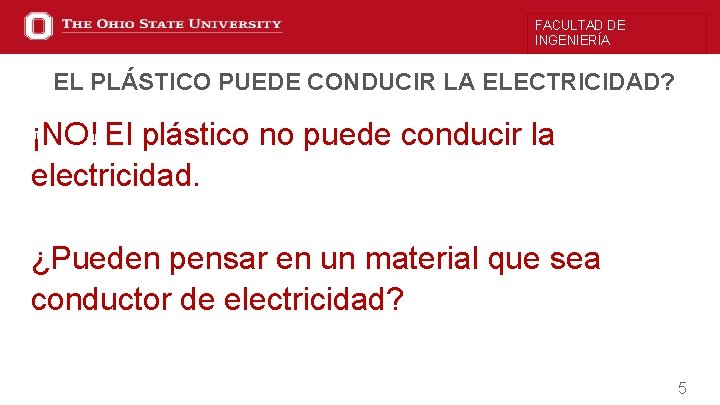 FACULTAD DE INGENIERÍA EL PLÁSTICO PUEDE CONDUCIR LA ELECTRICIDAD? ¡NO! El plástico no puede
