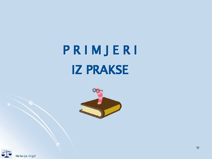 PRIMJERI IZ PRAKSE 13 Melanija Grgić 