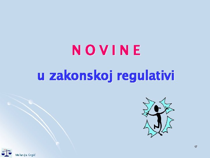 NOVINE u zakonskoj regulativi 17 Melanija Grgić 