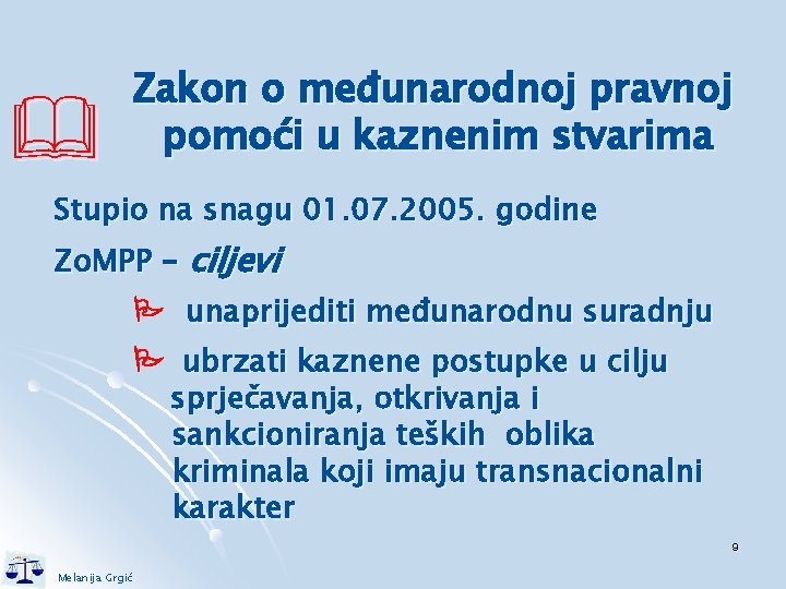  Zakon o međunarodnoj pravnoj pomoći u kaznenim stvarima Stupio na snagu 01. 07.