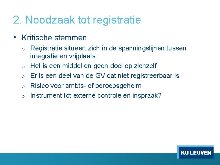 2. Noodzaak tot registratie • Kritische stemmen: o o o Registratie situeert zich in 2. Noodzaak tot registratie • Kritische stemmen: o o o Registratie situeert zich in