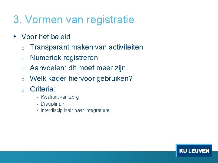 3. Vormen van registratie • Voor het beleid o o o Transparant maken van 3. Vormen van registratie • Voor het beleid o o o Transparant maken van