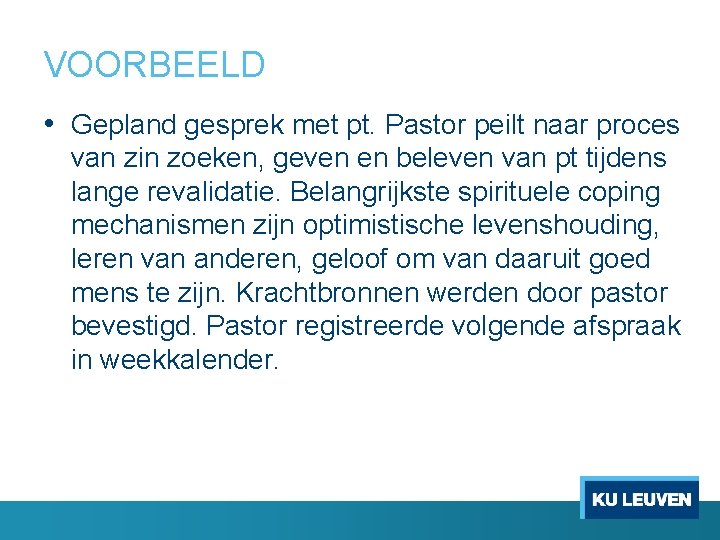 VOORBEELD • Gepland gesprek met pt. Pastor peilt naar proces van zin zoeken, geven VOORBEELD • Gepland gesprek met pt. Pastor peilt naar proces van zin zoeken, geven