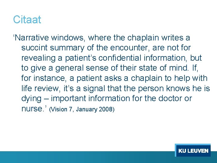 Citaat ‘Narrative windows, where the chaplain writes a succint summary of the encounter, are Citaat ‘Narrative windows, where the chaplain writes a succint summary of the encounter, are