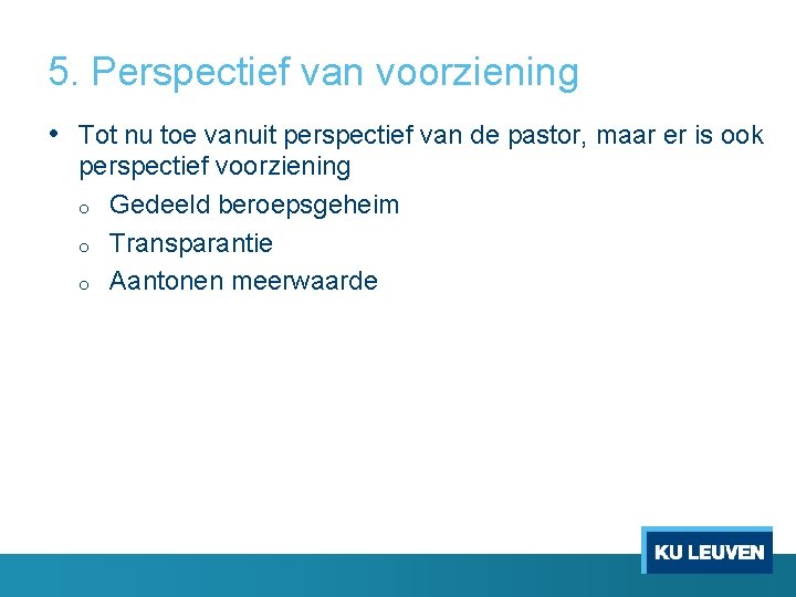 5. Perspectief van voorziening • Tot nu toe vanuit perspectief van de pastor, maar 5. Perspectief van voorziening • Tot nu toe vanuit perspectief van de pastor, maar