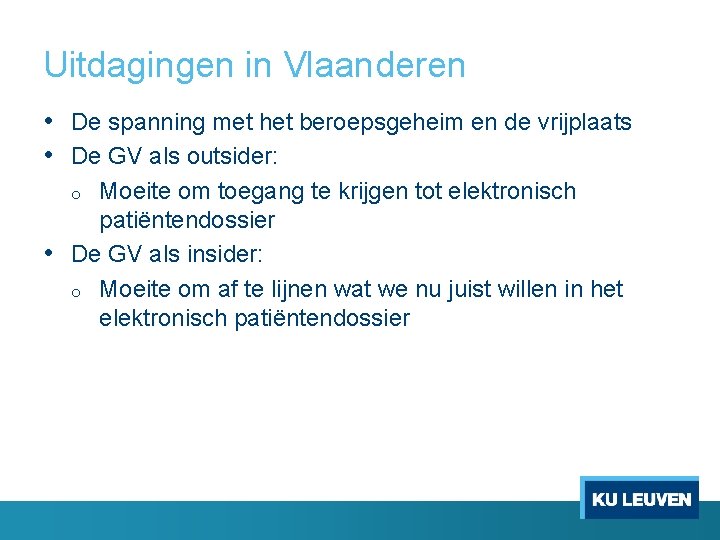 Uitdagingen in Vlaanderen • De spanning met het beroepsgeheim en de vrijplaats • De Uitdagingen in Vlaanderen • De spanning met het beroepsgeheim en de vrijplaats • De