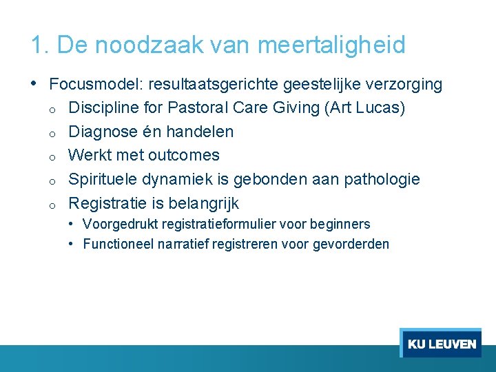 1. De noodzaak van meertaligheid • Focusmodel: resultaatsgerichte geestelijke verzorging o o o Discipline 1. De noodzaak van meertaligheid • Focusmodel: resultaatsgerichte geestelijke verzorging o o o Discipline