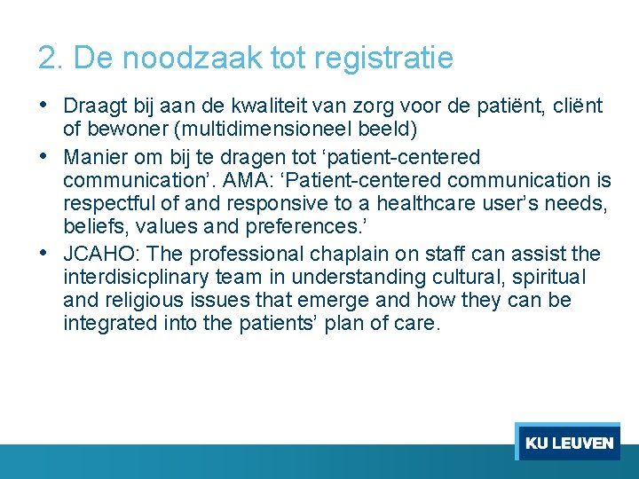 2. De noodzaak tot registratie • Draagt bij aan de kwaliteit van zorg voor 2. De noodzaak tot registratie • Draagt bij aan de kwaliteit van zorg voor