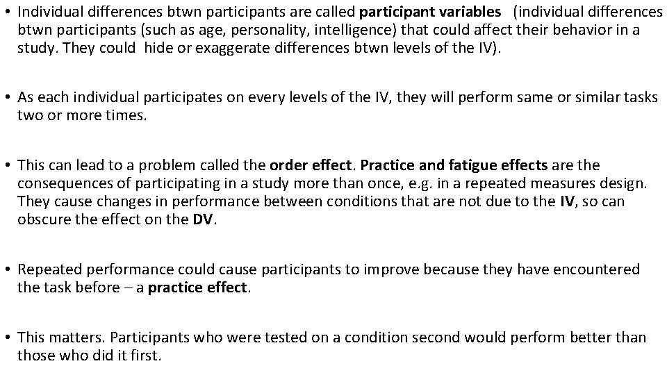  • Individual differences btwn participants are called participant variables (individual differences btwn participants