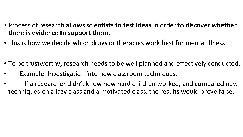  • Process of research allows scientists to test ideas in order to discover