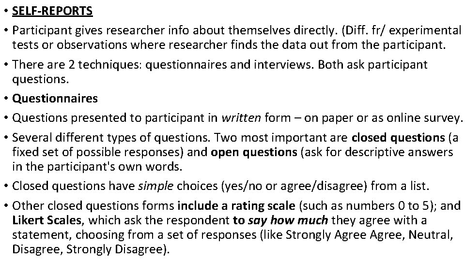  • SELF-REPORTS • Participant gives researcher info about themselves directly. (Diff. fr/ experimental