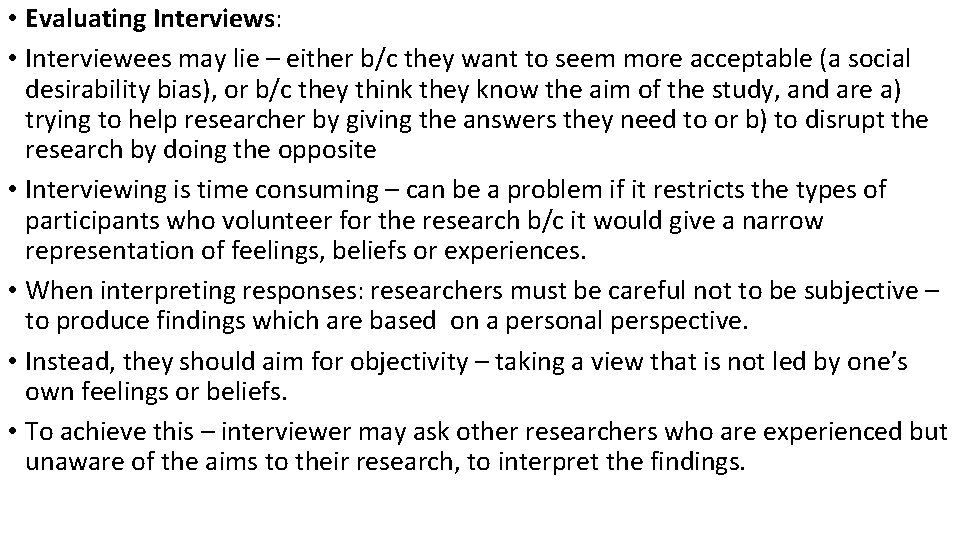  • Evaluating Interviews: • Interviewees may lie – either b/c they want to