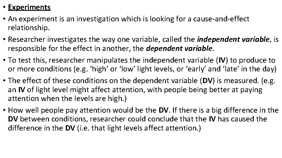  • Experiments • An experiment is an investigation which is looking for a