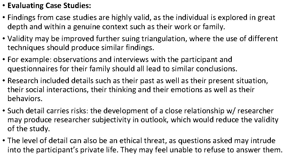  • Evaluating Case Studies: • Findings from case studies are highly valid, as