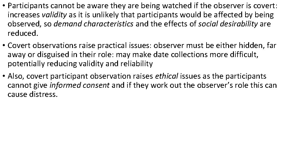  • Participants cannot be aware they are being watched if the observer is