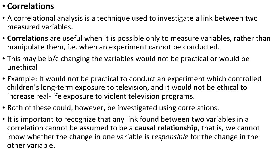  • Correlations • A correlational analysis is a technique used to investigate a