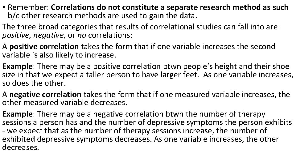  • Remember: Correlations do not constitute a separate research method as such b/c