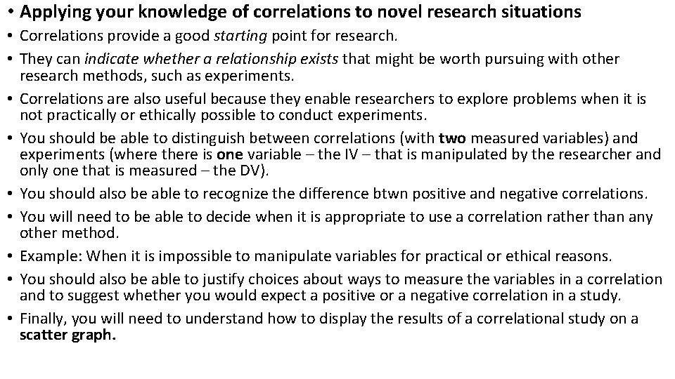  • Applying your knowledge of correlations to novel research situations • Correlations provide