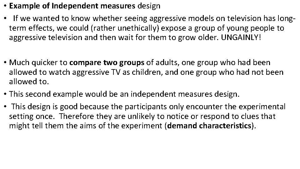  • Example of Independent measures design • If we wanted to know whether
