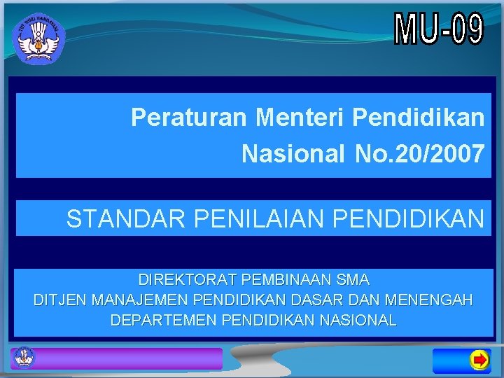 Peraturan Menteri Pendidikan Nasional No. 20/2007 STANDAR PENILAIAN PENDIDIKAN DIREKTORAT PEMBINAAN SMA DITJEN MANAJEMEN