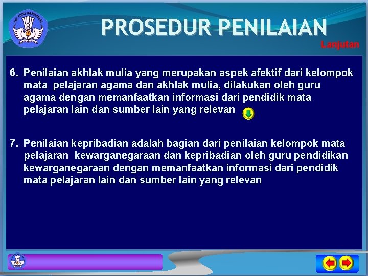 PROSEDUR PENILAIAN Lanjutan 6. Penilaian akhlak mulia yang merupakan aspek afektif dari kelompok mata