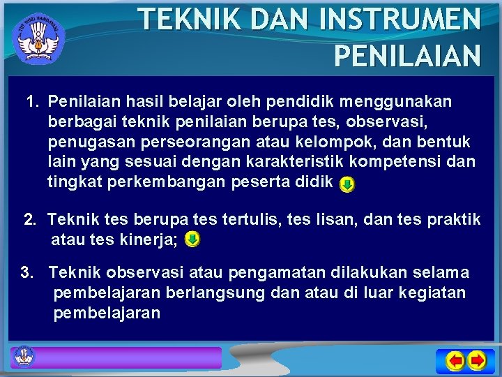 TEKNIK DAN INSTRUMEN PENILAIAN 1. Penilaian hasil belajar oleh pendidik menggunakan berbagai teknik penilaian