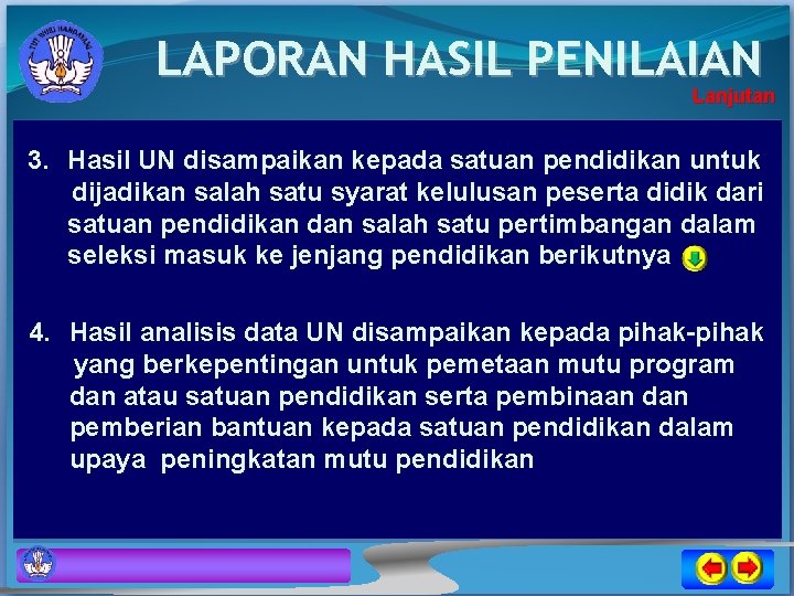 LAPORAN HASIL PENILAIAN Lanjutan 3. Hasil UN disampaikan kepada satuan pendidikan untuk dijadikan salah