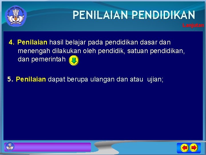 PENILAIAN PENDIDIKAN Lanjutan 4. Penilaian hasil belajar pada pendidikan dasar dan menengah dilakukan oleh