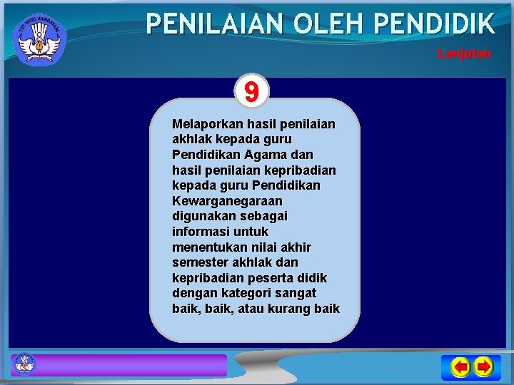 PENILAIAN OLEH PENDIDIK Lanjutan 9 Melaporkan hasil penilaian akhlak kepada guru Pendidikan Agama dan