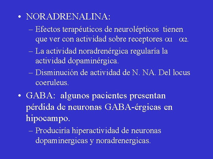  • NORADRENALINA: – Efectos terapéuticos de neurolépticos tienen que ver con actividad sobre