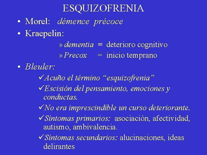 ESQUIZOFRENIA • Morel: démence précoce • Kraepelin: » dementia = deterioro cognitivo » Precox