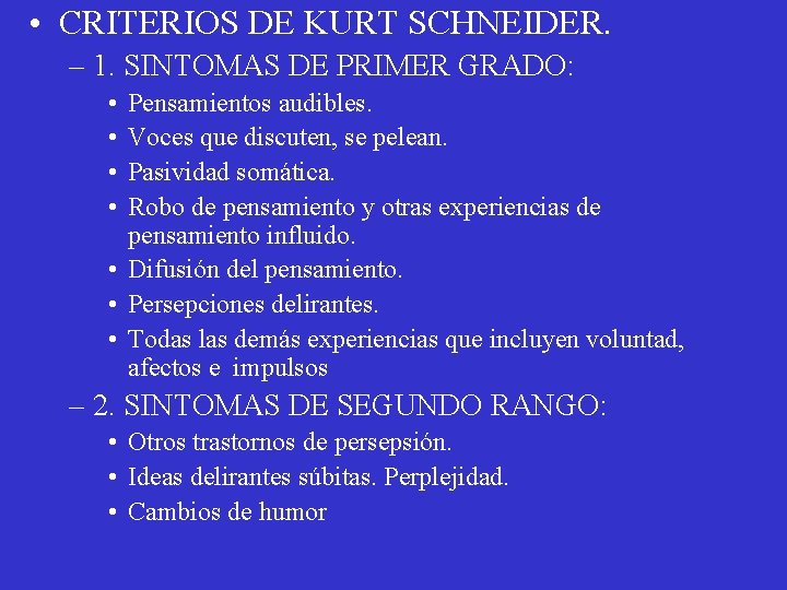  • CRITERIOS DE KURT SCHNEIDER. – 1. SINTOMAS DE PRIMER GRADO: • •