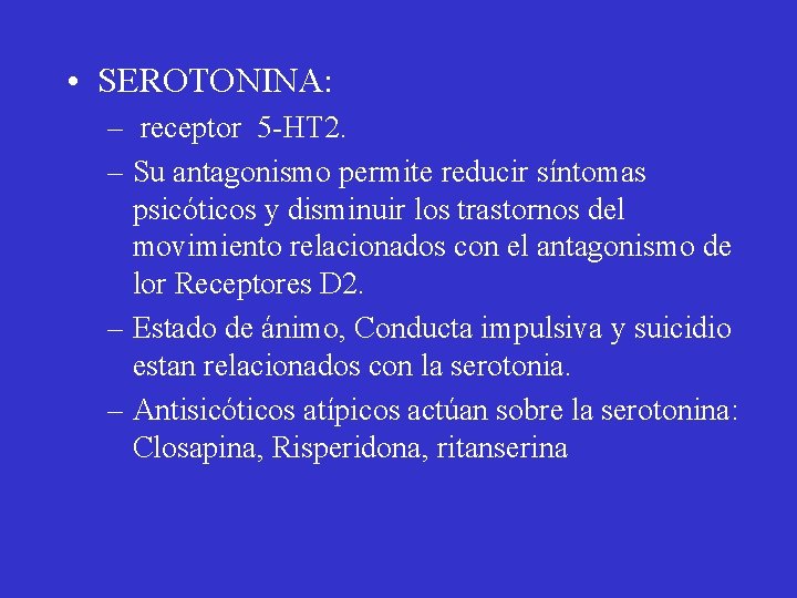  • SEROTONINA: – receptor 5 -HT 2. – Su antagonismo permite reducir síntomas