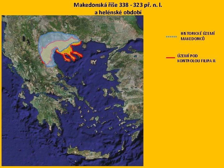 Makedonská říše 338 - 323 př. n. l. a helénské období HISTORICKÉ ÚZEMÍ MAKEDONCŮ