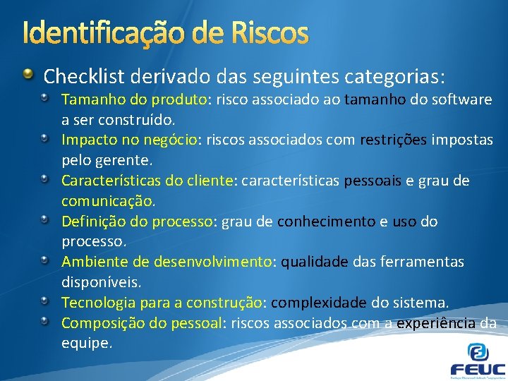 Identificação de Riscos Checklist derivado das seguintes categorias: Tamanho do produto: risco associado ao