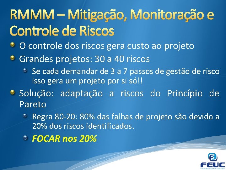 RMMM – Mitigação, Monitoração e Controle de Riscos O controle dos riscos gera custo