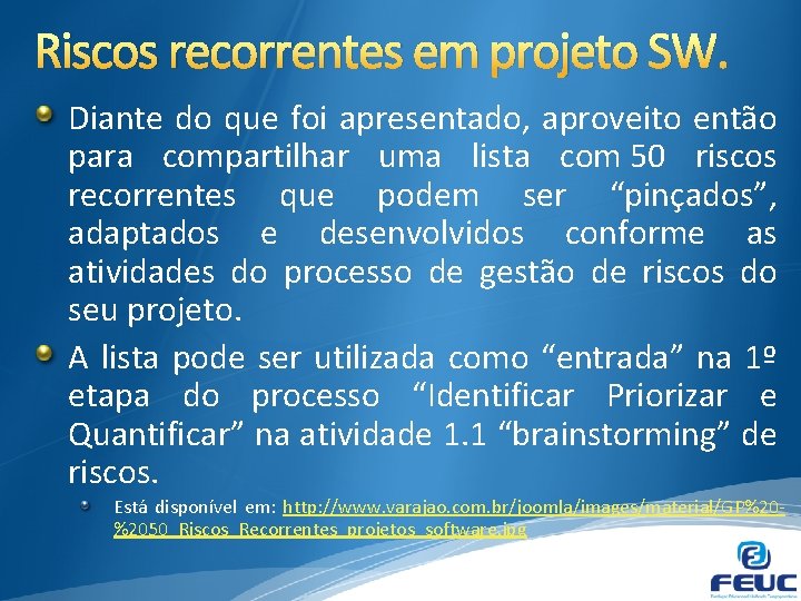 Riscos recorrentes em projeto SW. Diante do que foi apresentado, aproveito então para compartilhar