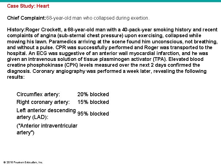 Case Study: Heart Chief Complaint: 68 -year-old man who collapsed during exertion. History: Roger