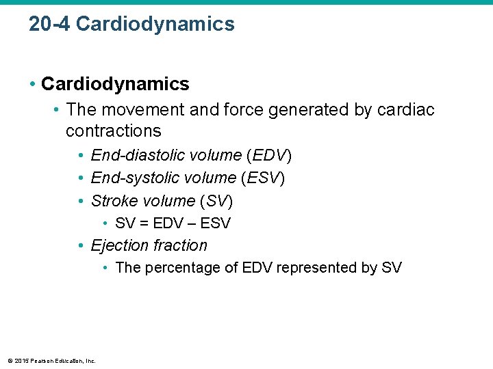 20 -4 Cardiodynamics • The movement and force generated by cardiac contractions • End-diastolic