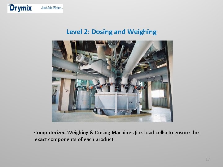 Level 2: Dosing and Weighing Computerized Weighing & Dosing Machines (i. e. load cells)