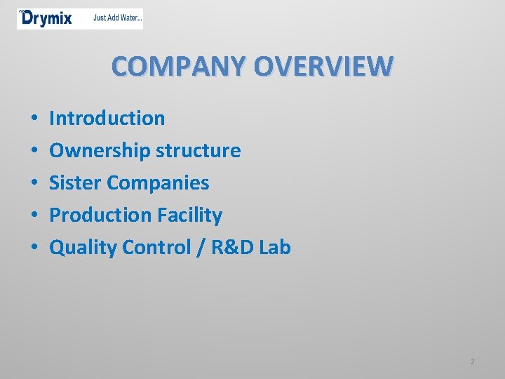 COMPANY OVERVIEW • • • Introduction Ownership structure Sister Companies Production Facility Quality Control