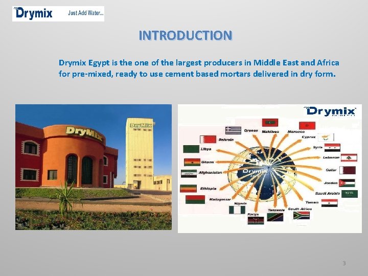 INTRODUCTION Drymix Egypt is the one of the largest producers in Middle East and