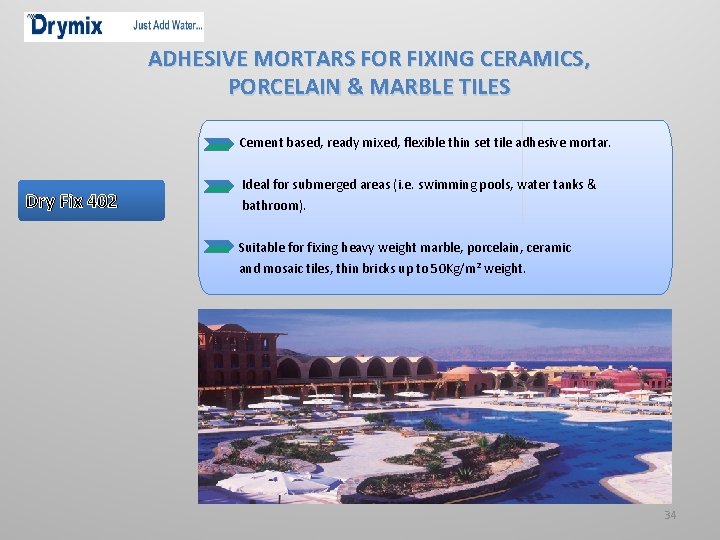 ADHESIVE MORTARS FOR FIXING CERAMICS, PORCELAIN & MARBLE TILES Cement based, ready mixed, flexible