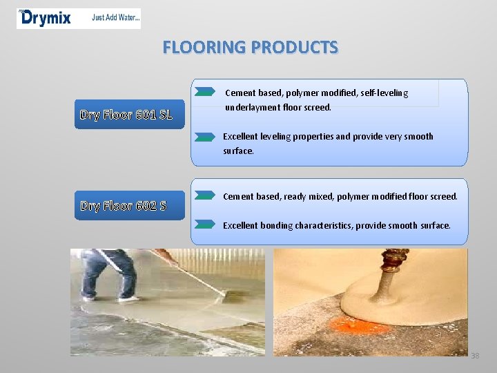FLOORING PRODUCTS Cement based, polymer modified, self-leveling Dry Floor 601 SL underlayment floor screed.