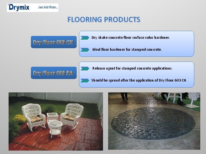 FLOORING PRODUCTS Dry Floor 603 CH Dry shake concrete floor surface color hardener. Ideal