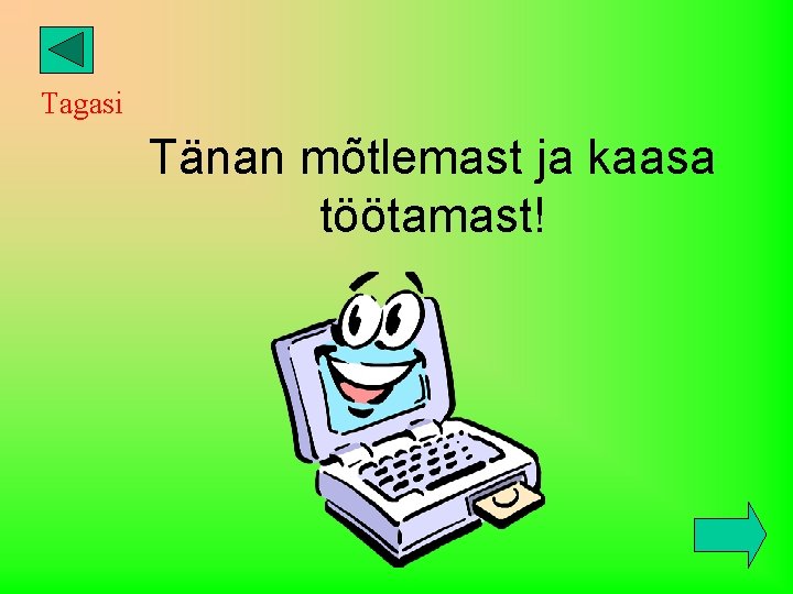 Tagasi Tänan mõtlemast ja kaasa töötamast! 