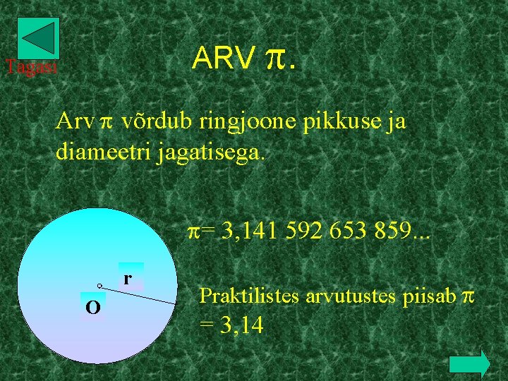 ARV . Tagasi Arv võrdub ringjoone pikkuse ja diameetri jagatisega. = 3, 141 592