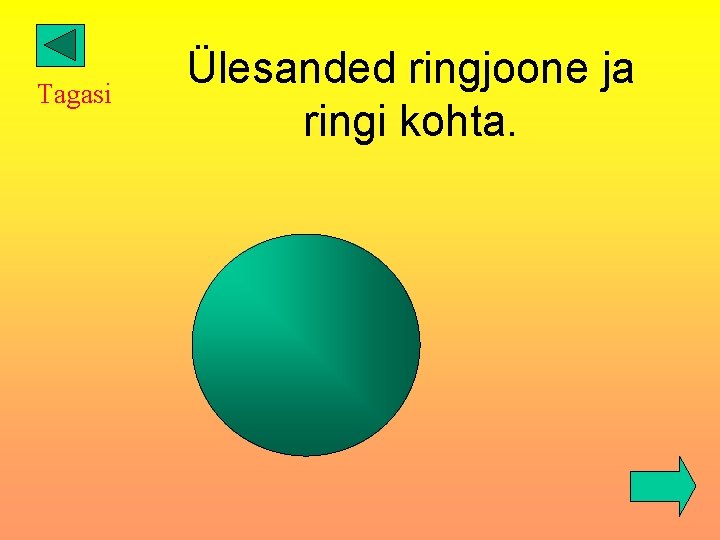 Tagasi Ülesanded ringjoone ja ringi kohta. 