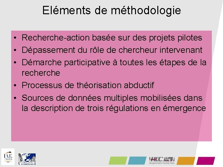 Eléments de méthodologie • Recherche-action basée sur des projets pilotes • Dépassement du rôle